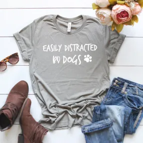 Easily Distracted By Dogs T-Shirt